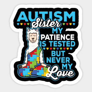 Autism Sister My Patience Is Tested But Never My Love Sticker